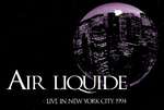Air Liquide - Live In New York City. 1994 - Rising High Records - Techno