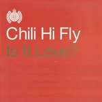 Chili Hi Fly - Is It Love? - Ministry Of Sound - House