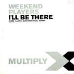 Weekend Players - I'll Be There - Multiply Records - Progressive