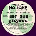 That Kid Chris & No Joke  - Do What Cho Wanna Do - Unda'Ground Records - US House