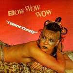 Bow Wow Wow - I Want Candy - RCA - Pop