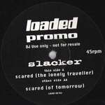 Slacker - Scared - Loaded Records - Trance