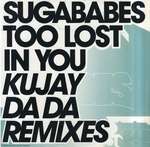 Sugababes - Too Lost In You (Kujay Da Da Remixes) - Universal - House