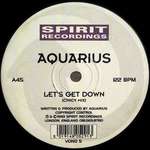 Aquarius  - Let's Get Down - Spirit Recordings - House