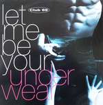 Club 69 - Let Me Be Your Underwear - FFRR - House