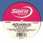 Aquarius  - We Can Make It - Spirit Recordings - UK House