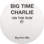 Big Time Charlie - On The Run - Not On Label - House