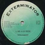 Ninjaman - Me A Go Ride - Exterminator - Reggae