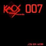 Kaos 007 - ..ck On Acid - Kaos Dance Records - New Beat
