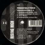 The Irresistible Force - Underground E.P. - Rising High Records - Techno
