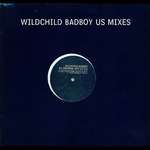 Wildchild - Bad Boy US Mixes - (DISC 1 ONLY) - Hi Life Recordings - House