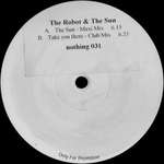 The Robot & The Sun - The Sun / Take You There - Nothing Records  - Trance