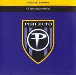 Robert Owens - I'll Be Your Friend - Perfecto - House