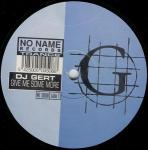 DJ Gert - Give Me Some More - No Name Records Trance - Trance