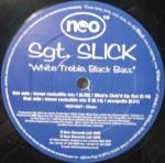 Sgt. Slick - White Treble, Black Bass - Neo  - Tech House