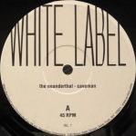 The Neanderthal - Caveman - White Label Records  - UK House