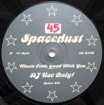 Spacedust - Music Feels Good With You - Not On Label (Spacedust) - House