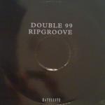 Double 99 - Ripgroove - Satellite  - UK Garage