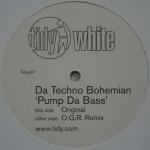 Da Techno Bohemian - Pump Da Bass - Tidy White - Hard House