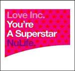 Love Inc - You're A Superstar - NuLife Recordings - UK House