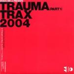 Trauma - Trauma Trax 2004 (Part 1) - Trauma Trax - Hard House