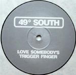 49 Degrees South - Love Somebody's Trigger Finger - Crosstrax - UK Garage