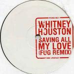 Whitney Houston - Saving All My Love (Fug Remix) - Not On Label (Whitney Houston) - UK House