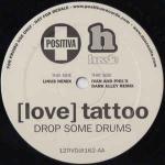 [Love] Tattoo - Drop Some Drums - Positiva - UK House