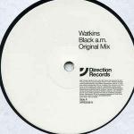 Watkins - Black A.M. - Direction Records - Tech House