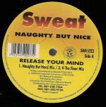 Naughty But Nice - Release Your Mind - Sweat - Deep House