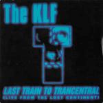 The KLF - Last Train To Trancentral (Live From The Lost Continent) - KLF Communications - Acid House