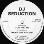 DJ Seduction - Hardcore Heaven / You And Me - Not On Label - Hardcore