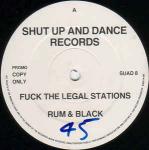 Rum & Black - Fuck The Legal Stations - Shut Up And Dance Records - Break Beat