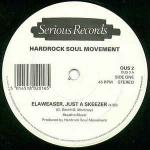 Hardrock Soul Movement - Elaweaser, Just A Skeezer - Serious Records  - Hip Hop