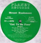 Mount Rushmore - Got To Be Free - Planet Records - Deep House