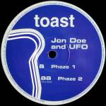 Jon Doe & UFO - Phaze 1 / Phaze 2 - Toast - Hard House