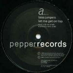 Bass Jumpers - Let Me Get On Top - Pepper Records - UK House