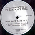 Pop Out And Play - While You Where Sleeping - Purpose - Tech House