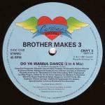 Brother Makes 3 - Do You Wanna Dance? - Cardiac Records - UK House