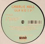 Charlie Hall - Our Kid E.P. - Pro-Jex - Techno