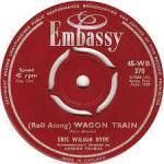 Eric Wilson-Hyde - (Roll Along) Wagon Train - Embassy - Rock