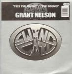 Grant Nelson - Feel The Music / The Sound - Swing City Records - UK House