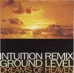 Ground Level - Dreams Of Heaven (Intuition Remixes) - Faze 2 - Progressive