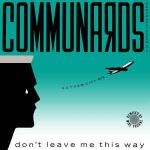 The Communards & Sarah Jane Morris - Don't Leave Me This Way (Gotham City Mix) - London Records - Synth Pop