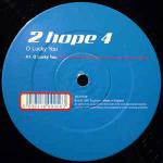 2 Hope 4 - O Lucky You / Wake Up Boo - Euphoric - Euro House