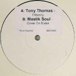 Tony Thomas & Mastik Soul - Tribosity / Come On Sister - Moxi Records - Tech House