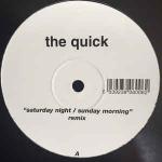 The Quick  - Saturday Night / Sunday Morning - Not On Label - UK House