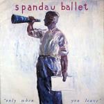 Spandau Ballet - Only When You Leave - Chrysalis - Synth Pop