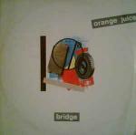 Orange Juice  - Bridge - Polydor - Indie