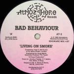 Bad Behaviour (3) - Living On Smoke - Atmosphere Records - US House